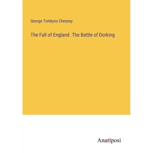 The Fall of England. The Battle of Dorking - Paperback