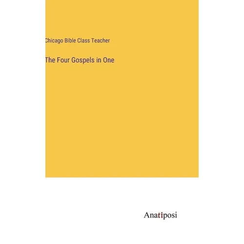 The Four Gospels in One - Hardcover