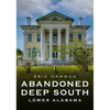 Abandoned Deep South: Lower Alabama - Paperback