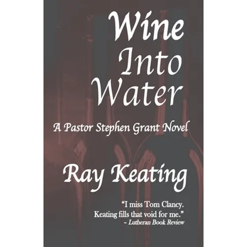 Wine Into Water: A Pastor Stephen Grant Novel - Paperback