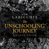 The Unschooling Journey: A Field Guide - Paperback