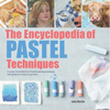 The Encyclopedia of Pastel Techniques: A Unique Visual Directory of Pastel Painting Techniques, with Guidance on How to Use Them - Paperback