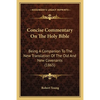 Concise Commentary On The Holy Bible: Being A Companion To The New Translation Of The Old And New Covenants (1865) - Paperback