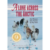 Alone Across The Arctic: One Woman's Epic Journey by Dog Team - Paperback