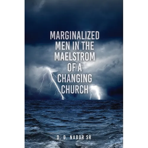 Marginalized Men In The Maelstrom Of A Changing Church - Paperback
