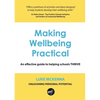 Making Wellbeing Practical: An Effective Guide to Helping Schools Thrive - Paperback
