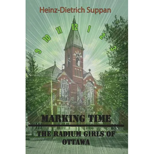 Marking Time: The Radium Girls of Ottawa - Paperback
