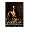 The Glorious Revolution: The History of the Overthrow of King James II of England by William of Orange - Paperback