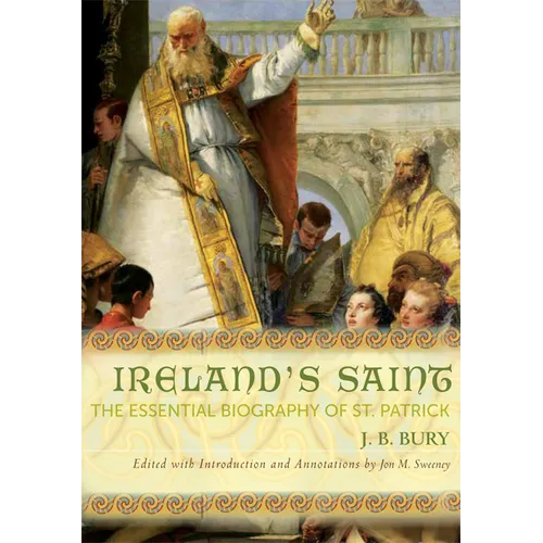 Ireland's Saint: The Essential Biography of St. Patrick - Paperback