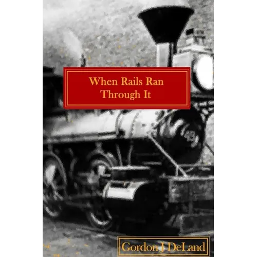 When The Rails Ran Through It: The NY O&M In the Town of Otselic - Paperback