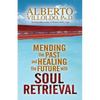 Mending the Past & Healing the Future with Soul Retrieval - Paperback