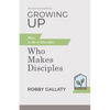 Growing Up, Revised and Updated: How to Be a Disciple Who Makes Disciples - Paperback