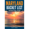 Maryland Bucket List Adventure Guide - Paperback
