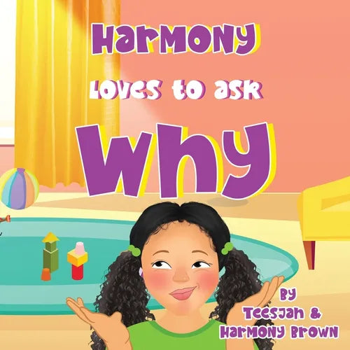 Harmony Loves to Ask Why: A Cute Children's Book for Curious Children and Their Helpful Moms - Paperback