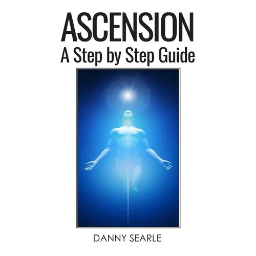 Ascension: A Step by Step Guide - Paperback