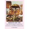 Roots of TM: The Transcendental Meditation of Guru Dev & Maharishi Mahesh Yogi - Paperback