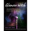 Glamour Witch: Conjuring Style and Grace to Get What You Want - Paperback
