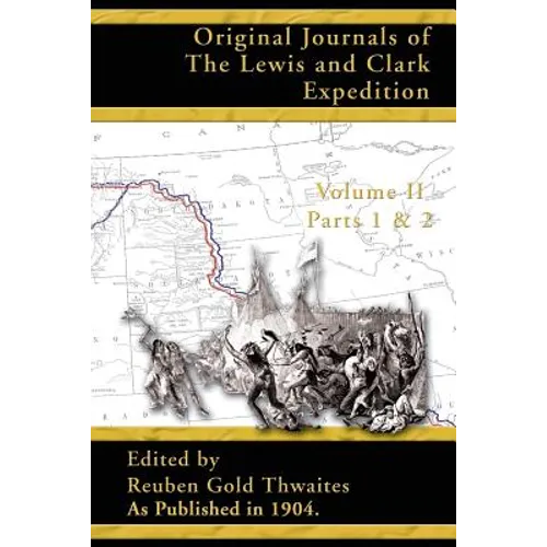 Original Journals of the Lewis and Clark Expedition: 1804-1806; Part 1 & 2 Volume 2 - Paperback
