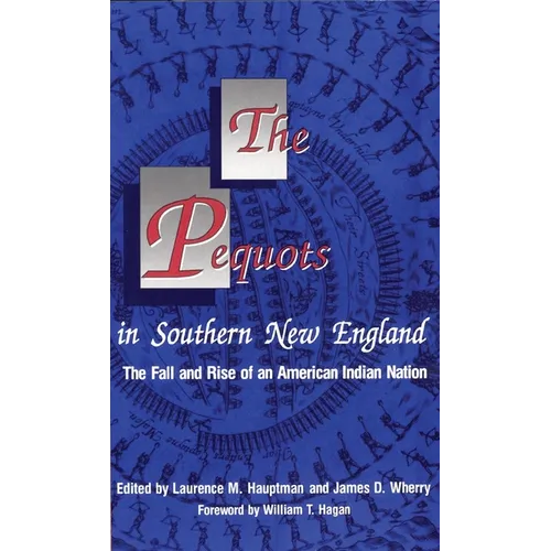 The Pequots in Southern New England: The Fall and Rise of an American Indian Nation Volume 198 - Paperback