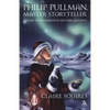 Philip Pullman, Master Storyteller: A Guide to the Worlds of His Dark Materials - Paperback