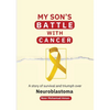 My Son's Battle with Cancer: A Story of Survival and Triumph over Neuroblastoma - Paperback
