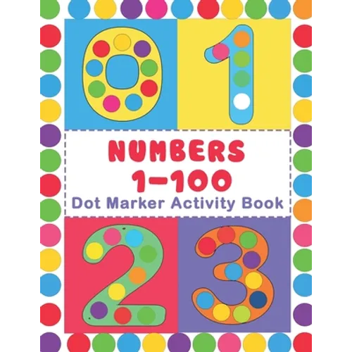 Numbers 1-100 Dot Marker Activity Book: Numbers Do a Dot Coloring Book (1-99) - Preschool Kindergarten Activities - Great gift for Kids - Paperback