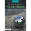 The Filmmaker's Guide to Visual Effects: The Art and Techniques of VFX for Directors, Producers, Editors and Cinematographers - Paperback