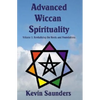 Advanced Wiccan Spirituality, Volume 1: Revitalising the Roots and Foundations - Paperback