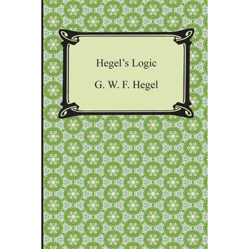Hegel's Logic: Being Part One of the Encyclopaedia of the Philosophical Sciences - Paperback