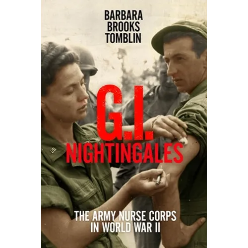 G.I. Nightingales: The Army Nurse Corps in World War II - Paperback