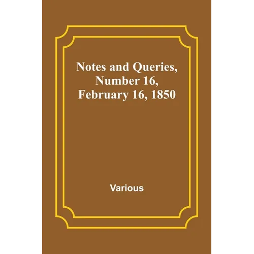 Notes and Queries, Number 16, February 16, 1850 - Paperback