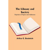 The Library and Society: Reprints of Papers and Addresses - Paperback