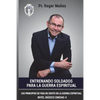 Entrenando Soldados Para La Guerra Espiritual - Nivel Basico- Unidad 4: Los Principios De Vida En Cristo En La Guerra Espiritual - Paperback
