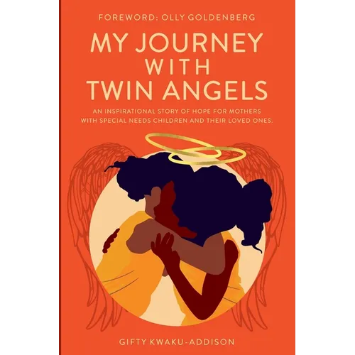 My Journey with Twin Angels: An inspirational story of hope for mothers with special needs children and their loved ones - Paperback