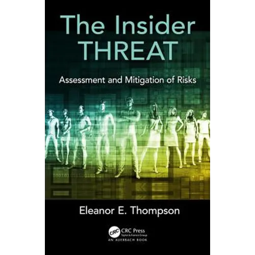 The Insider Threat: Assessment and Mitigation of Risks - Hardcover