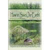 How to Save Our Earth!: Book #1 The Truth! They work to save our earth for free! Let's help them! Please think! - Paperback