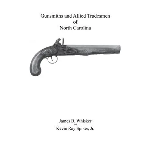Gunsmiths and Allied Tradesmen of North Carolina - Paperback