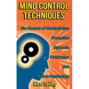 Mind Control Techniques: The Secrets of Manipulation, Deception, Hypnosis, Persuasion, and Human Psychology - Paperback