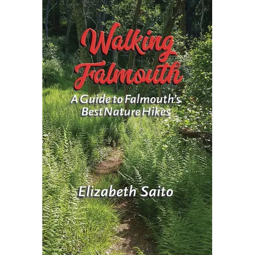 Walking Falmouth: A Guide to Falmouth's Best Nature Hikes - Paperback