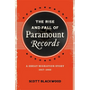 The Rise and Fall of Paramount Records: A Great Migration Story, 1917-1932 - Hardcover