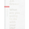 What Are You Going to Do with Your Life? - Hardcover