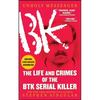 Unholy Messenger: The Life and Crimes of the Btk Serial Killer - Paperback