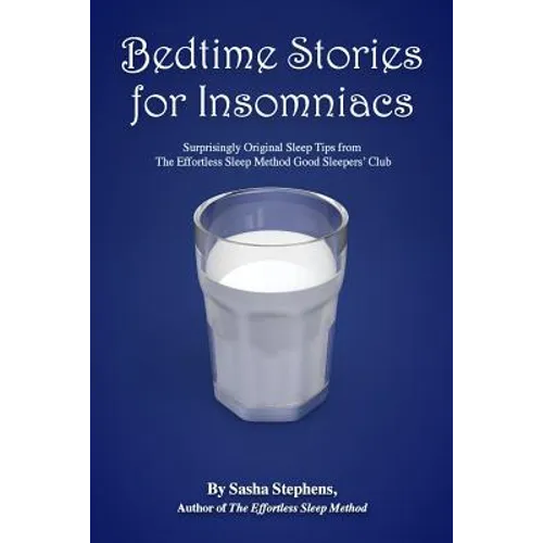 Bedtime Stories for Insomniacs: Surprisingly Original Sleep Tips from The Effortless Sleep Method Good Sleepers' Club - Paperback