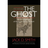 My Father, "The Ghost" - The story of legendary still-busting Sheriff Franklin Smith - Hardcover