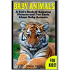 Baby Animals! A Kid's Book of Amazing Pictures and Fun Facts About Baby Animals: Nature Books for Children Series - Paperback