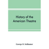 History of the American theatre - Paperback