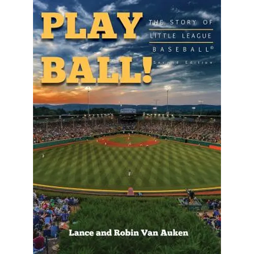 Play Ball! The Story of Little League Baseball - Hardcover