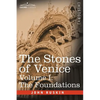 The Stones of Venice - Volume I: The Foundations - Hardcover