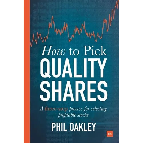 How to Pick Quality Shares: A Three-Step Process for Selecting Profitable Stocks - Paperback