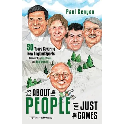 It's about the People, Not Just the Games: 50 Years Covering New England Sports - Paperback